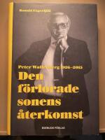 Den f&ouml;rlorade sonens &aring;terkomst : Peter Wallenberg 1926-2015