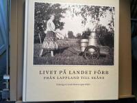 Livet p&aring; landet f&ouml;rr - Fr&aring;n Lappland till Sk&aring;ne