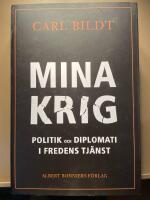 Mina krig : politik och diplomati i fredens tj&auml;nst