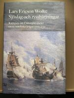 Sj&ouml;slag och ryssh&auml;rjningar : kampen om &Ouml;stersj&ouml;n under stora nordiska kriget 1700-1721