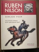Ruben Nilson : samlade visor - halstrad prosa och griljerad dikt