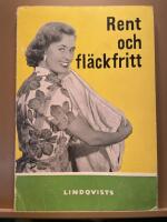 Rent och fl&auml;ckfritt. Goda r&aring;d f&ouml;r storst&auml;dning och kl&auml;dernas v&aring;rd