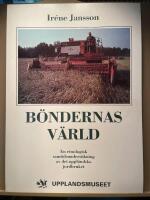 B&ouml;ndernas v&auml;rld. En etnologisk samtidsunders&ouml;kning av det uppl&auml;ndska jordbruket
