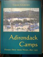 Adirondack Camps. Homes away from home, 1850 - 1950