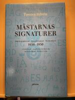 M&auml;starnas signaturer : snickarm&auml;stare, spegelmakare, stolmakare 1650-1850 : st&auml;mplar, namnteckningar, signaturer, etiketter
