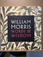 William Morris - words & wisdom