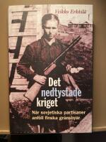 Det nedtystade kriget : n&auml;r sovjetiska partisaner anf&ouml;ll finska gr&auml;nsbyar