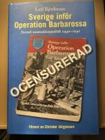 Sverige inf&ouml;r Operation Barbarossa : ocensurerad : [svensk neutralitetspolitik 1940-1941]