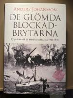 De gl&ouml;mda blockadbrytarna : krigsdramatik p&aring; svenska v&auml;stkusten 1939-1945