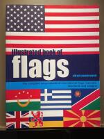 Illustrated book of Flags. The encyclopedia of international flags, banners, standards and ensigns