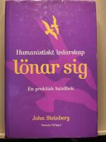 Humanistiskt ledarskap l&ouml;nar sig : En praktisk handbok