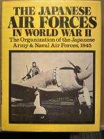 The Japanese air forces in world war II. The organization of the Japanese army & naval air forces 1945