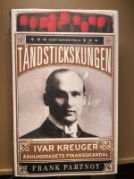 T&auml;ndstickskungen Ivar Kreuger : &aring;rhundradets finansskandal