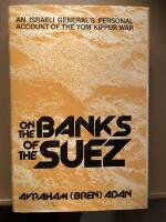 On the banks of the Suez. An Israeli generals personal account of the Yom Kippur war