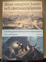 Bland smugglare, kapare och obstinata k&ouml;pm&auml;n : G&ouml;teborg genom tiderna ur ett tullperspektiv