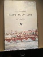 Stad i n&ouml;d och lust : Norrk&ouml;ping 600 &aring;r : en kr&ouml;nika