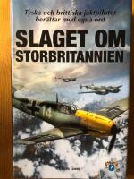 Slaget om Storbritannien. Tyska och brittiska jaktpiloter ber&auml;ttar med egna ord