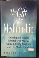 The Gift of Mediumship - Crossing the Bridge - Between Two Worlds with a Lifelong Medium and His Master Guide.