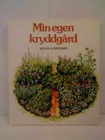 Min egen kryddg&aring;rd - Kryddv&auml;xter &auml;r underbara att lukta p&aring; och ger h&auml;rlig smak. H&auml;r &auml;r boken f&ouml;r de yngsta odlarna.