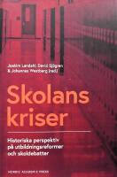 Skolans kriser: Historiska perspektiv p&aring; utbildningsreformer och skoldebatter