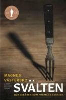 Sv&auml;lten: Hunger&aring;ren som formade Sverige