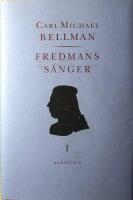 Fredmans s&aring;nger I-II (I. Texten, II. Musik och kommentarer)