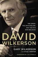 David Wilkerson: The Cross, the Switchblade and the Man Who Believed