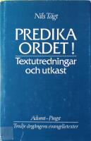 Predika ordet!: Textutredningar och utkast - Advent - Pingst - Tredje &aring;rg&aring;ngens evangelietexter