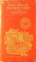 Three Plays by Thornton Wilder (Our Town - The Skin of Our Teeth - The Matchmaker)