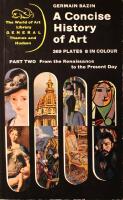 A Concise History of Art - Part 1 & 2 (1: From the Beginnings to the Fifteenth Century, 2: From the Renaissance to Present Day)