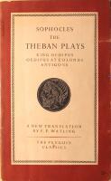 The Teban Plays (King Oedipus - Oedipus at Colonus - Antigone)