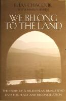 We Belong to the Land: The Story of a Palestinian Israeli Who Lives for Peace and Reconciliation