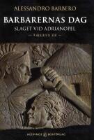 Barbarernas dag: Slaget vid Adrianopel 9 augusti 378