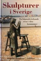 Skulpturer i Sverige: En h&auml;pnadsv&auml;ckande resa i v&aring;ra kommuner