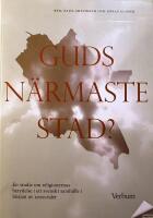 Guds n&auml;rmaste stad?: En studie om religionernas betydelse i ett svenskt samh&auml;lle i b&ouml;rjan av 2000-talet