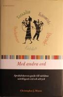 Med andra ord: Spr&aring;k&auml;lskarens guide till v&auml;rldens m&auml;rkligaste ord och uttryck