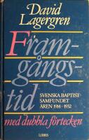 Framg&aring;ngstid med dubbla f&ouml;rtecken: Svenska Baptistsamfundet &aring;ren 1914-1932