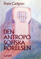 Den antroposofiska r&ouml;relsen: Verksamheter &ndash; Bakgrunder &ndash; Framtidsperspektiv
