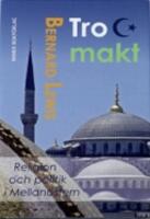 Tro och makt: Religion och politik i Mellan&ouml;stern