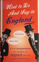 How to Do and Say in England: A trim kompaktikum for Students of Englisch talk and society behaviorism
