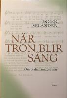 N&auml;r tron blir s&aring;ng: Om psalm i text och ton 
