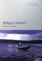 Bl&aring;gul islam?: Muslimer i Sverige 