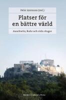Platser f&ouml;r en b&auml;ttre v&auml;rld: Auschwitz, Ruhr och r&ouml;da stugor