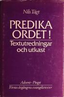 Predika ordet!: Textutredningar och utkast: Advent - Pingst - F&ouml;rsta &aring;rg&aring;ngens evangelietexter
