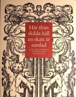 H&auml;r ifr&aring;n skilda h&aring;ll en skatt &auml;r samlad: Samfundet Link&ouml;pings stiftsbiblioteks v&auml;nner 100 &aring;r - 1918 - 2018
