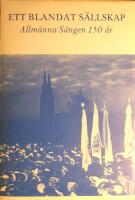 Ett blandat s&auml;llskap: Allm&auml;nna s&aring;ngen 150 &aring;r