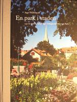 En park i staden: 150 &aring;r med Link&ouml;pings Tr&auml;dg&aring;rdsf&ouml;renings Park