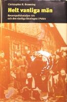 Helt vanliga m&auml;n: Reservpolisbataljon 101 och den slutliga l&ouml;sningen i Polen