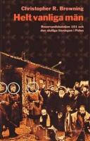 Helt vanliga m&auml;n: Reservpolisbataljon 101 och den slutliga l&ouml;sningen i Polen