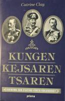 Kungen, kejsaren, tsaren: Kusinerna som startade f&ouml;rsta v&auml;rldskriget